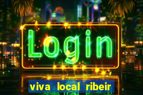 viva local ribeir o preto